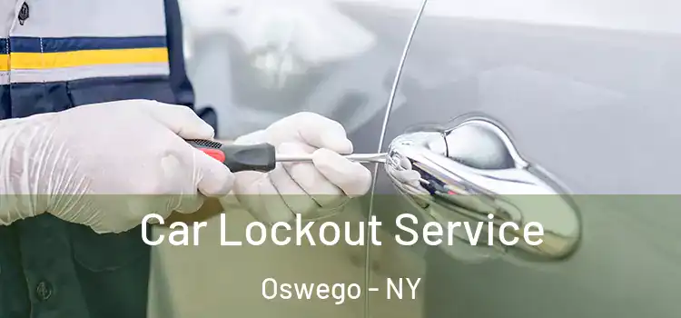  Car Lockout Service Oswego - NY