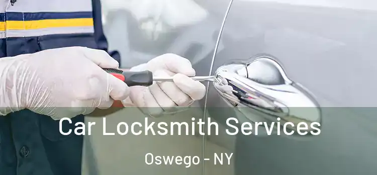 Car Locksmith Services Oswego - NY