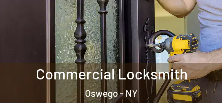 Commercial Locksmith Oswego - NY