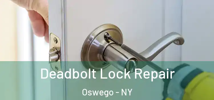 Deadbolt Lock Repair Oswego - NY