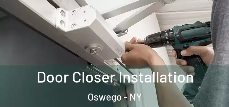 Door Closer Installation Oswego - NY