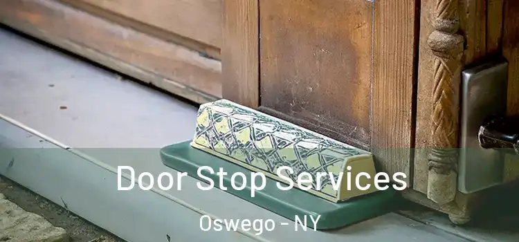 Door Stop Services Oswego - NY