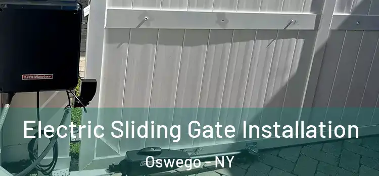 Electric Sliding Gate Installation Oswego - NY