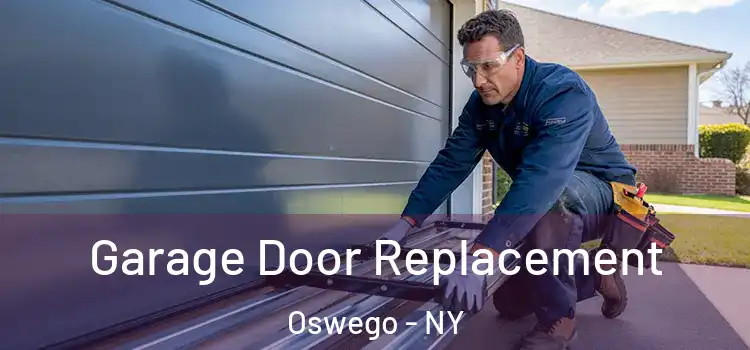 Garage Door Replacement Oswego - NY