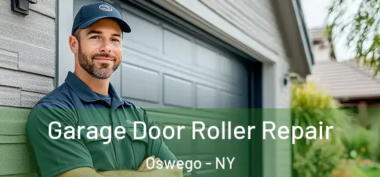  Garage Door Roller Repair Oswego - NY