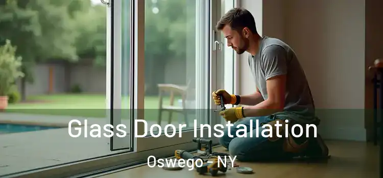 Glass Door Installation Oswego - NY