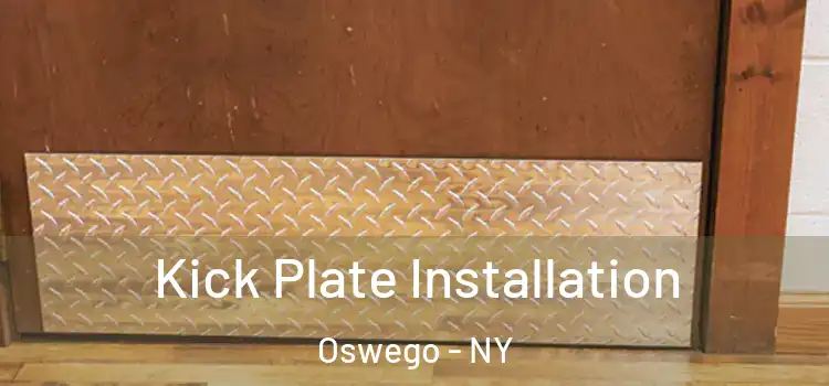 Kick Plate Installation Oswego - NY