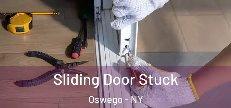  Sliding Door Stuck Oswego - NY