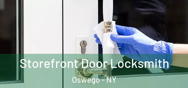 Storefront Door Locksmith Oswego - NY